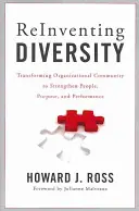 Reinventar la diversidad: Transformar la comunidad organizativa para fortalecer a las personas, el propósito y el rendimiento - Reinventing Diversity: Transforming Organizational Community to Strengthen People, Purpose, and Performance