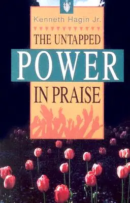 El poder sin explotar de la alabanza - The Untapped Power in Praise