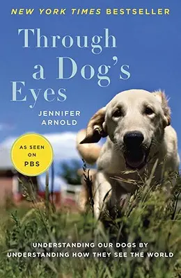 A través de los ojos de un perro: Entender a nuestros perros comprendiendo cómo ven el mundo - Through a Dog's Eyes: Understanding Our Dogs by Understanding How They See the World