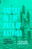Atrapados en el camino del Katrina: Un estudio de los efectos humanos del huracán - Caught in the Path of Katrina: A Survey of the Hurricane's Human Effects