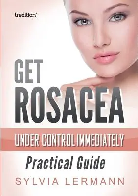 Controle la rosácea de inmediato - Get Rosacea Under Control Immediately