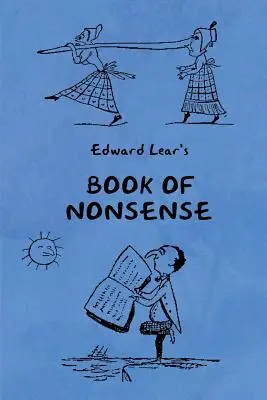 Libro de disparates (Contiene las rimas, canciones e historias sin sentido completas de Edward Lear con las imágenes originales) - Book of Nonsense (Containing Edward Lear's complete Nonsense Rhymes, Songs, and Stories with the Original Pictures)