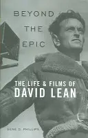 Más allá de la épica: La vida y las películas de David Lean - Beyond the Epic: The Life and Films of David Lean