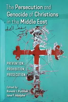 Persecución y genocidio de cristianos en Oriente Próximo: Prevención, prohibición y persecución - The Persecution and Genocide of Christians in the Middle East: Prevention, Prohibition, & Prosecution