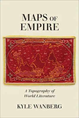 Mapas del Imperio: Topografía de la literatura universal - Maps of Empire: A Topography of World Literature