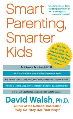 Crianza inteligente, niños más inteligentes: El único libro sobre el cerebro que necesita para ayudar a su hijo a crecer más brillante, más sano y más feliz. - Smart Parenting, Smarter Kids: The One Brain Book You Need to Help Your Child Grow Brighter, Healthier, and Happier