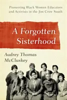 Una hermandad olvidada: Educadoras y activistas negras pioneras en el Sur de Jim Crow - A Forgotten Sisterhood: Pioneering Black Women Educators and Activists in the Jim Crow South