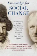 Conocimiento para el cambio social: Bacon, Dewey y la transformación revolucionaria de las universidades de investigación en el siglo XXI - Knowledge for Social Change: Bacon, Dewey, and the Revolutionary Transformation of Research Universities in the Twenty-First Century