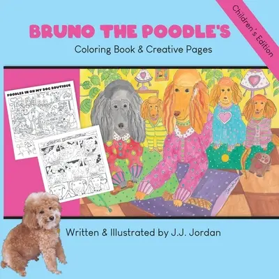 Libro para colorear y páginas creativas de Bruno el Caniche: Colorea, escribe, dibuja y juega con Bruno y sus amigos - Bruno the Poodle's Coloring Book & Creative Pages: Color, write, draw, and play with Bruno and his friends