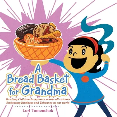 Una panera para la abuela: Enseñar a los niños la aceptación en todas las culturas Abrazar la bondad y la tolerancia en nuestro mundo - A Bread Basket for Grandma: Teaching Children Acceptance Across All Cultures Embracing Kindness and Tolerance in Our World