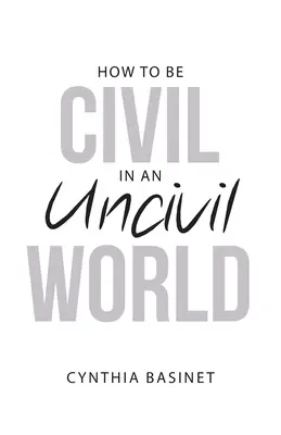 Cómo ser civilizado en un mundo incivilizado - How to Be Civil in an Uncivil World