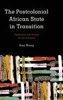 El Estado africano poscolonial en transición: Stateness and Modes of Sovereignty - The Postcolonial African State in Transition: Stateness and Modes of Sovereignty
