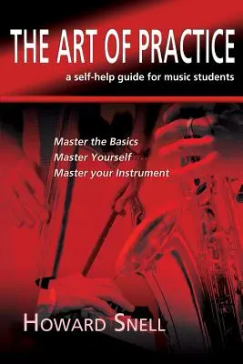 El arte de practicar: guía de autoayuda para estudiantes de música - The Art of Practice: a Self-Help Guide for Music Students