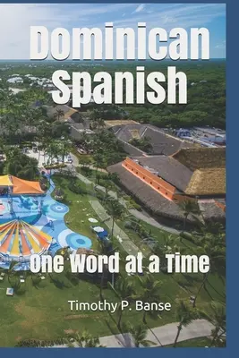 Español dominicano: Una palabra a la vez - Dominican Spanish: One Word at a Time