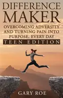 La diferencia: Superar la adversidad y convertir el dolor en propósito, cada día (Edición para adolescentes) - Difference Maker: Overcoming Adversity and Turning Pain into Purpose, Every Day (Teen Edition)