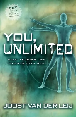 Tú, ilimitado: Lectura mental de las masas con PNL - You, Unlimited: Mind Reading the Masses with Nlp