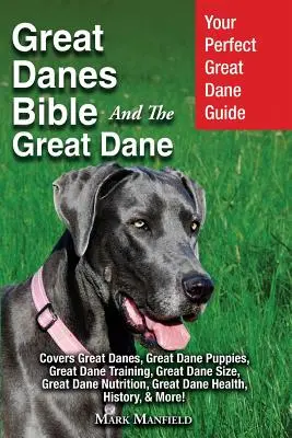 La Biblia del Gran Danés y el Gran Danés: Su Guía Perfecta del Gran Danés Cubre Gran Danés, Cachorros de Gran Danés, Entrenamiento del Gran Danés, Tamaño del Gran Danés, Grea - Great Danes Bible And The Great Dane: Your Perfect Great Dane Guide Covers Great Danes, Great Dane Puppies, Great Dane Training, Great Dane Size, Grea