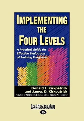 Aplicación de los cuatro niveles: Guía práctica para una evaluación eficaz de los programas de formación (Easyread Large Edition) - Implementing the Four Levels: A Practical Guide for Effective Evaluation of Training Programs (Easyread Large Edition)