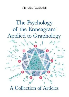 La Psicología del Eneagrama Aplicada a la Grafología - Una Colección de Artículos - Versión Española - The Psychology of the Enneagram Applied to Graphology - A Collection of Articles - English version