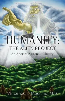 Humanity: El proyecto alienígena Una antigua teoría astronauta - Humanity: The Alien Project An Ancient Astronaut Theory