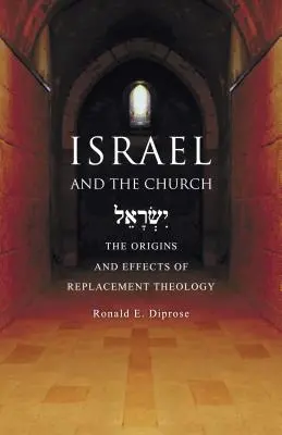 Israel y la Iglesia: Los orígenes y efectos de la teología del reemplazo - Israel and the Church: The Origins and Effects of Replacement Theology