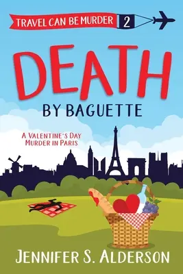 Muerte por Baguette: Un asesinato de San Valentín en París - Death by Baguette: A Valentine's Day Murder in Paris