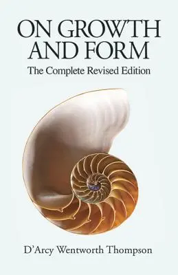 Sobre el crecimiento y la forma: La edición completa revisada - On Growth and Form: The Complete Revised Edition