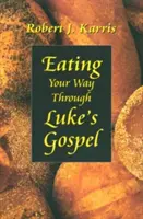 Cómo alimentarse a través del Evangelio de Lucas - Eating Your Way Through Luke's Gospel