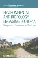 Antropología medioambiental Engaging Ecotopia: Biorregionalismo, permacultura y ecoaldeas - Environmental Anthropology Engaging Ecotopia: Bioregionalism, Permaculture, and Ecovillages