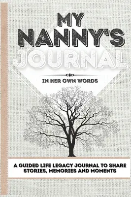 Diario de mi niñera: Un diario para compartir historias, recuerdos y momentos - 7 x 10 - My Nanny's Journal: A Guided Life Legacy Journal To Share Stories, Memories and Moments - 7 x 10