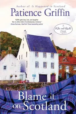 La culpa es de Escocia: Kilts and Quilts Libro 7 - Blame It on Scotland: Kilts and Quilts Book 7