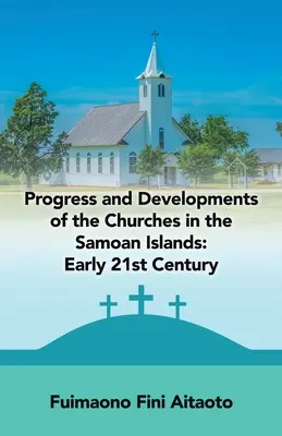 Progreso y evolución de las iglesias en las islas Samoa: Principios del siglo XXI - Progress and Developments of the Churches in the Samoan Islands: Early 21St Century
