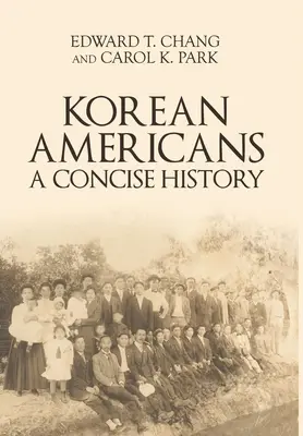 Coreanos americanos: Una historia concisa - Korean Americans: A Concise History