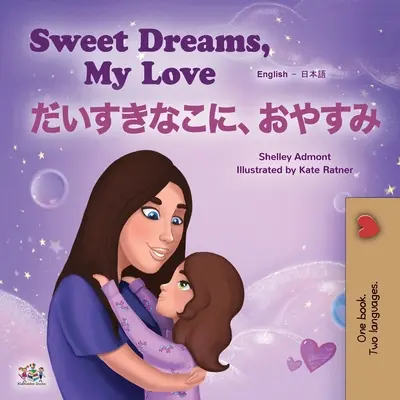 Sweet Dreams, My Love (Libro Infantil Bilingüe Inglés Japonés) - Sweet Dreams, My Love (English Japanese Bilingual Children's Book)