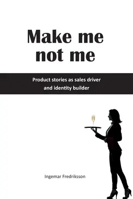 Haz que no sea yo Las historias de producto como motor de ventas y creador de identidad - Make me not me: Product stories as sales driver and identity builder