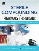 Sterile Compounding for Pharm Techs--Un texto y repaso para la certificación - Sterile Compounding for Pharm Techs--A Text and Review for Certification