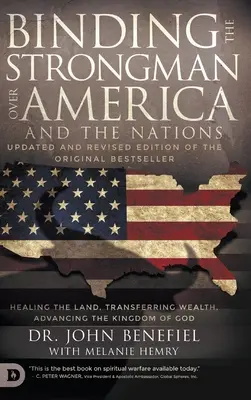 Atando al Hombre Fuerte sobre América y las Naciones: Sanando la Tierra, Transfiriendo la Riqueza y Avanzando el Reino de Dios - Binding the Strongman over America and the Nations: Healing the Land, Transferring Wealth, and Advancing the Kingdom of God