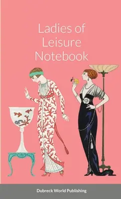 Cuaderno de las Damas del Ocio - Ladies of Leisure Notebook