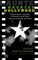 Haunted Hollywood: Tinseltown Terrors, Filmdom Phantoms, and Movieland Mayhem (Terrores de Tinseltown, fantasmas del cine y caos cinematográfico) - Haunted Hollywood: Tinseltown Terrors, Filmdom Phantoms, and Movieland Mayhem