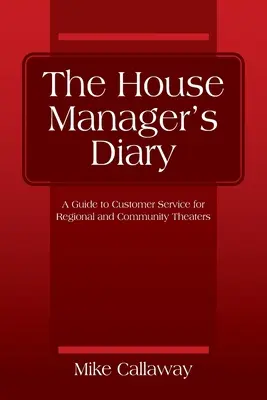 El diario del director de sala: Guía de atención al cliente para teatros regionales y comunitarios - The House Manager's Diary: A Guide to Customer Service for Regional and Community Theaters