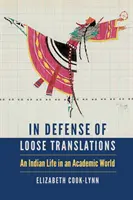 En defensa de las traducciones libres: Una vida india en un mundo académico - In Defense of Loose Translations: An Indian Life in an Academic World