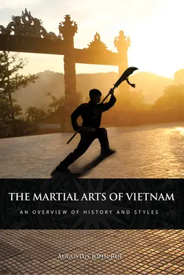 Las artes marciales de Vietnam: Historia y estilos - The Martial Arts of Vietnam: An Overview of History and Styles