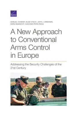 Un nuevo enfoque para el control de las armas convencionales en Europa: Afrontar los retos de seguridad del siglo XXI - A New Approach to Conventional Arms Control in Europe: Addressing the Security Challenges of the 21st Century