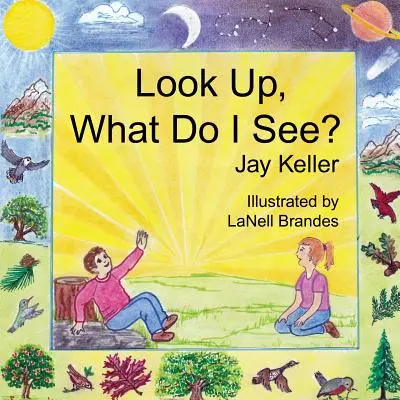 Mira arriba, ¿qué veo? La maravillosa creación de Dios - Look Up, What Do I See? God's Wonderful Creation