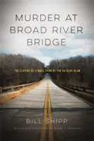 Murder at Broad River Bridge: El asesinato de Lemuel Penn por el Ku Klux Klan - Murder at Broad River Bridge: The Slaying of Lemuel Penn by the Ku Klux Klan
