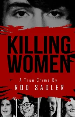 Killing Women: La verdadera historia del reino del terror del asesino en serie Don Miller - Killing Women: The True Story of Serial Killer Don Miller's Reign of Terror