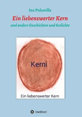 El amor de mi vida: y otras historias y relatos - Ein liebenswerter Kern: und andere Geschichten und Gedichte