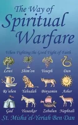 El camino de la guerra espiritual: Cuando se combate el buen combate de la fe - The Way of Spiritual Warfare: When Fighting the Good Fight of Faith