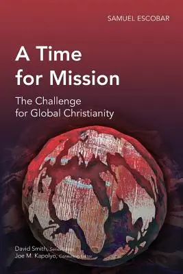 Tiempo de misión: El desafío para el cristianismo global - A Time for Mission: The Challenge for Global Christianity