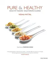 Pure & Healthy: Cocina vegetariana india saludable - Pure & Healthy: Healthy Indian Vegetarian Cuisine